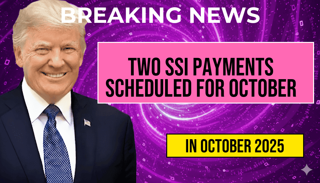 Two SSI Payments Scheduled for Issuance by Social Security in October
