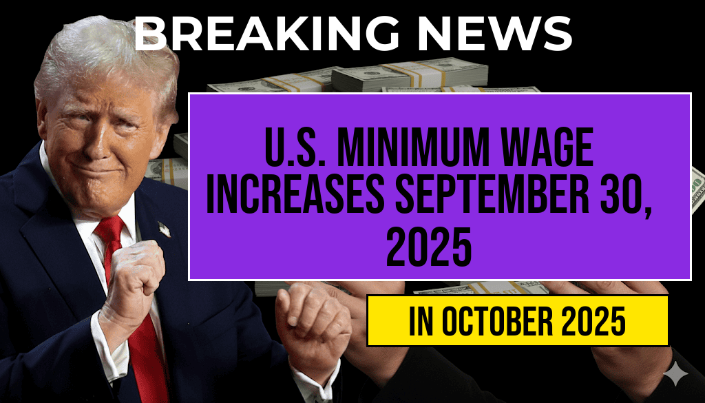 U.S. Minimum Wage Set to Increase on September 30, 2025 – Complete List of Hourly Wages Available